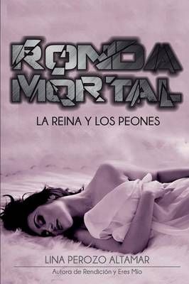 Ronda Mortal: La reina y los peones By Perozo Altamar, Lina