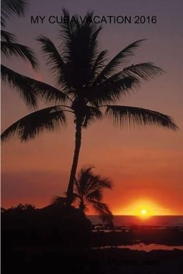 MY CUBA VACATION 2016 By Jean, Michelle 9781329880627 (Paperback)