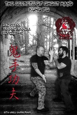 Secrets of Ghost Hand Kung Fu Levels 7-12 By Gunderson 9781329908154
