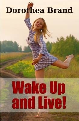 Wake Up and Live! By Brande, Dorothea 9781329924680 (Hardback)