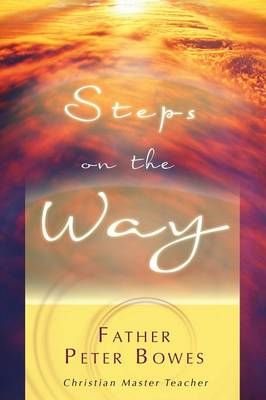 Steps on the Way By Bowes, Father Peter 9781329925335 (Paperback)