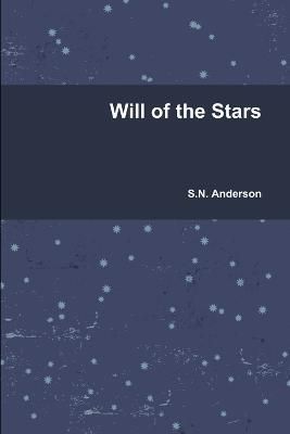 Will of the Stars By S.N. Anderson 9781329944299 (Paperback)