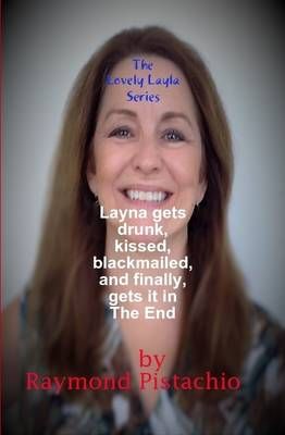 The Lovely Layla Series: Layla gets drunk, kissed, blackmailed, and finally, gets it in the end