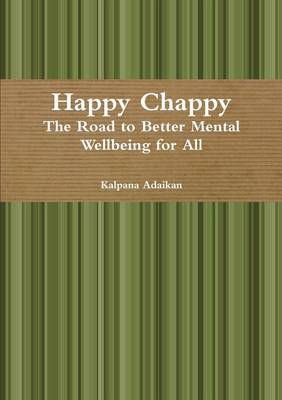 Happy Chappy The Road to Better Mental Wellbeing for All 9781329989955