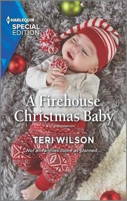 Firehouse Christmas Baby By Teri Wilson 9781335894984 (Paperback)