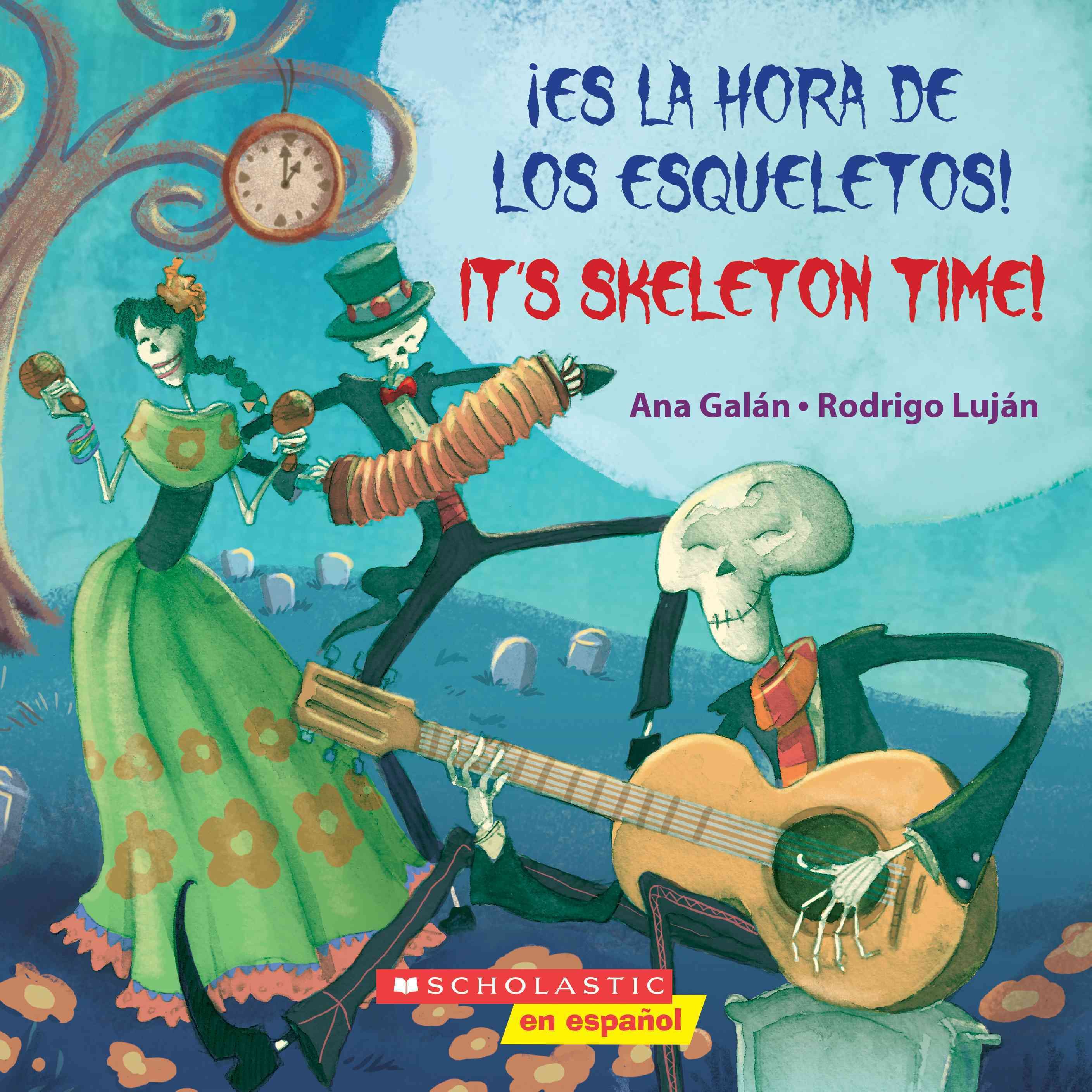 ¡Es La Hora De Los Esqueletos! / It's Skeleton Time! (Scholastic Bilingual)