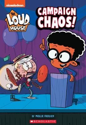 Campaign Chaos! (The Loud House: Chapter Book) By Mollie Freilich