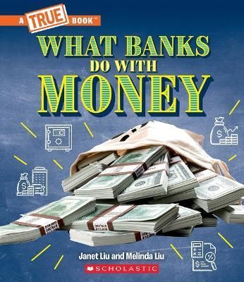 What Banks Do With Money By Janet Liu, Melinda Liu 9781339004969