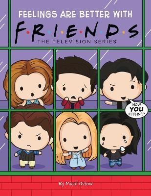 Feelings Are Better With Friends By Micol Ostow 9781339009841