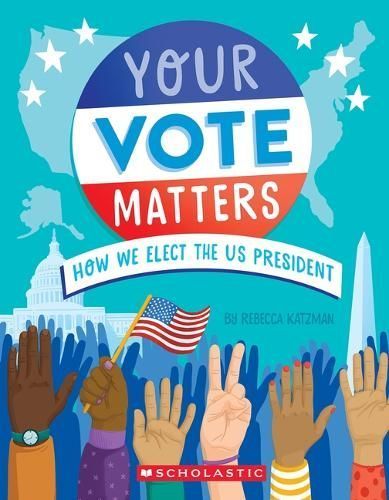 Your Vote Matters: How We Elect the Us President 9781339046501
