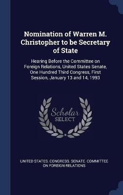 Nomination of Warren M. Christopher to be Secretary of State