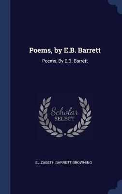 Poems, by E.B. Barrett By Browning 9781340277345 (Hardback)