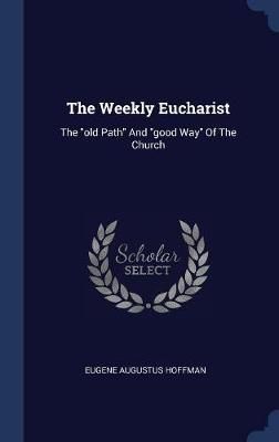 Weekly Eucharist By Hoffman 9781340561529 (Hardback)