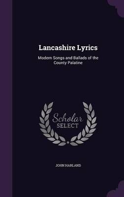 Lancashire Lyrics By John Harland 9781340651398 (Hardback)