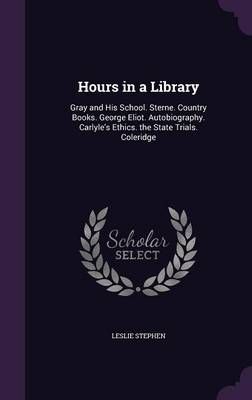 Hours in a Library By Sir Leslie Stephen 9781340749118 (Hardback)