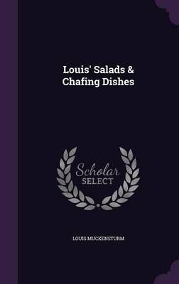 Louis' Salads & Chafing Dishes By Louis Muckensturm 9781340771515