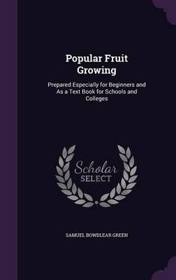 Popular Fruit Growing By Samuel Bowdlear Green 9781340870904