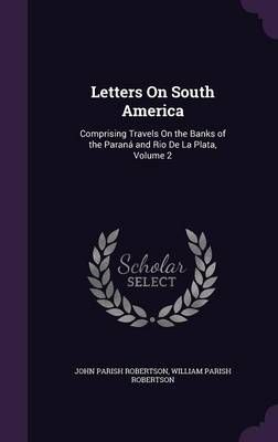 Letters On South America 9781340975562 (Hardback)