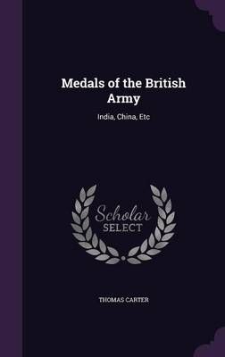 Medals of the British Army By Thomas Carter 9781341013355 (Hardback)
