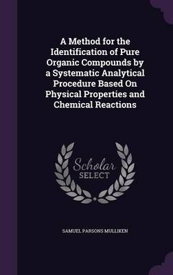 A Method for the Identification of Pure Organic Compounds by a Systematic Analytical Procedure Based On Physical Properties and Chemical Reactions