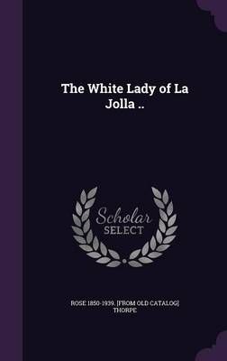 The White Lady of La Jolla .. 9781341501494