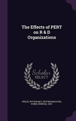 The Effects of PERT on R & D Organizations 9781341636592 (Hardback)