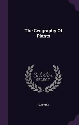 The Geography Of Plants By ME Hardy 9781341648168