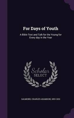For Days of Youth: A Bible Text and Talk for the Young for Every day in the Year