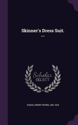 Skinner's Dress Suit. -- By Henry Irving Dodge 9781342237057