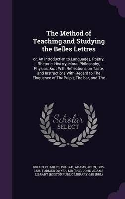 The Method of Teaching and Studying the Belles Lettres 9781342372451