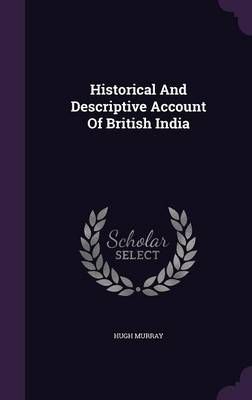 Historical And Descriptive Account Of British India By Hugh Murray