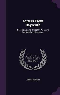 Letters From Bayreuth By Joseph Bennett 9781342580597 (Hardback)