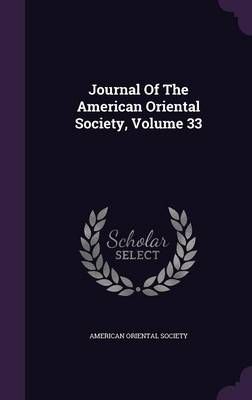 Journal Of The American Oriental Society, Volume 33 9781342595430