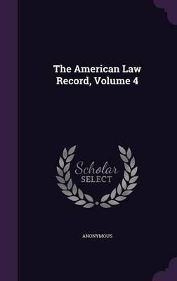 The American Law Record, Volume 4 By Anonymous 9781343458208