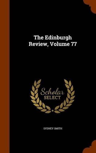The Edinburgh Review, Volume 77 9781345788563 (Hardback)
