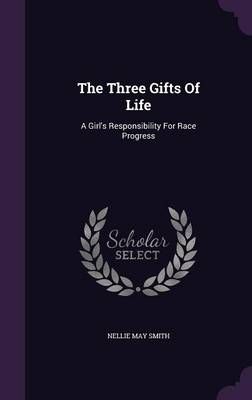 The Three Gifts Of Life: A Girl's Responsibility For Race Progress