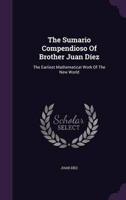 The Sumario Compendioso Of Brother Juan Díez By Juan Díez (Hardback)