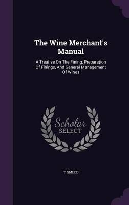 The Wine Merchant's Manual By T Smeed 9781346469928 (Hardback)