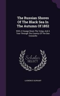 The Russian Shores Of The Black Sea In The Autumn Of 1852 (Hardback)