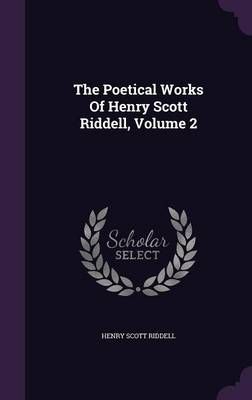The Poetical Works Of Henry Scott Riddell, Volume 2 9781346519456