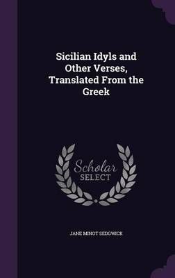 Sicilian Idyls and Other Verses, Translated From the Greek (Hardback)
