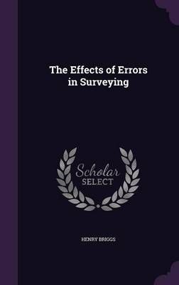 The Effects of Errors in Surveying By Henry Briggs 9781347274491