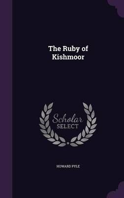 The Ruby of Kishmoor By Howard Pyle 9781347333075