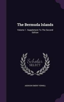 The Bermuda Islands By Addison Emery Verrill 9781348041696 (Hardback)