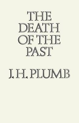 The Death of the Past By Plumb, J.H. 9781349004201 (Paperback)