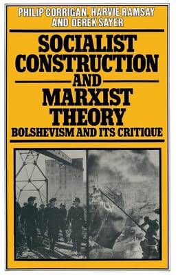 Socialist Construction and Marxist Theory : Bolshevism and its Critique
