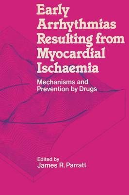 Early Arrhythmias Resulting from Myocardial Ischaemia 9781349062621