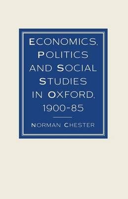 Economics, Politics and Social Studies in Oxford, 1900-85 (Paperback)