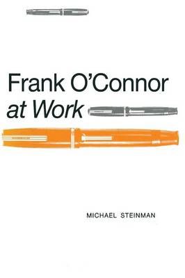 Frank O'Connor at Work By Michael Steinman 9781349107797 (Paperback)