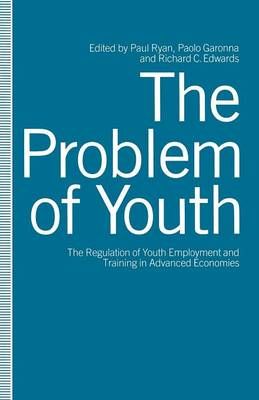 The Problem of Youth : The Regulation of Youth Employment and Training in Advanced Economies